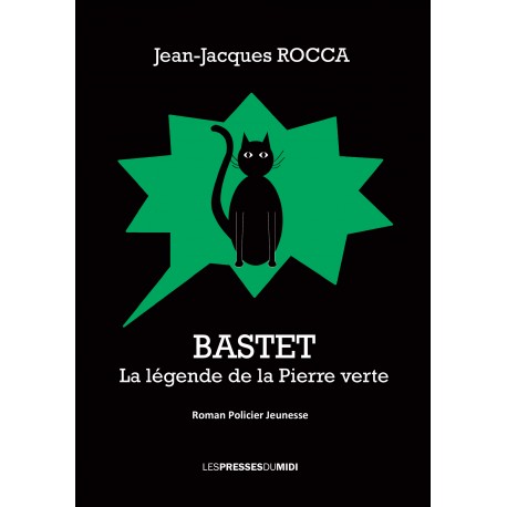 BASTET - La légende de la Pierre verte de Jean-Jacques ROCCA