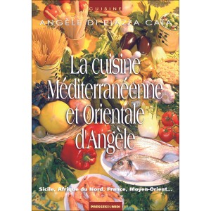 Couverture du livre « La cuisine méditerranéenne et orientale » d’Angèle Di Piazza Caïa, Les Presses du Midi