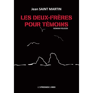 Les Deux-frères pour témoins de Jean SAINT MARTIN