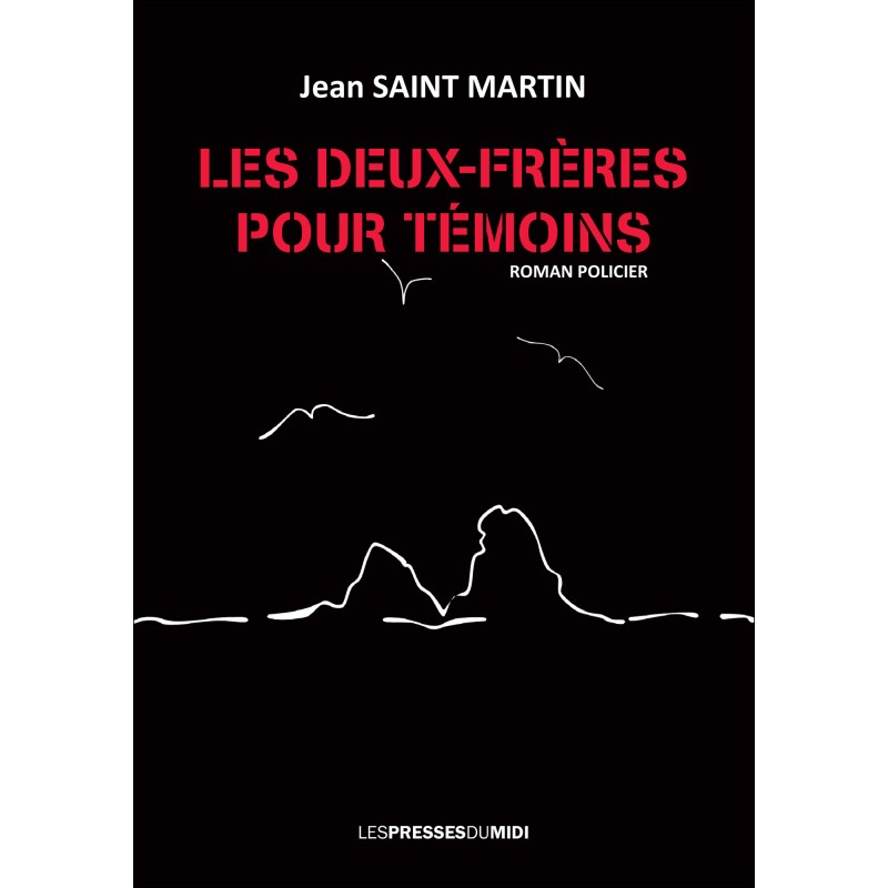 Les Deux-frères pour témoins de Jean SAINT MARTIN